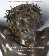 Immagine copertina libro Un crocifisso bronzeo settecentesco e il suo restauro