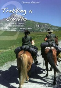 Immagine copertina libro Trekking a cavallo 2. Equipaggiamento, alimentazione, emergenze, poste, riparazioni, normative