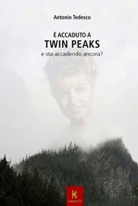 Immagine copertina libro È accaduto a Twin Peaks e sta per accadere ancora