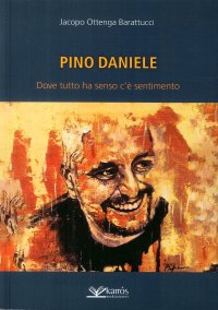 Immagine copertina libro Pino Daniele. Dove tutto ha senso c'è sentimento