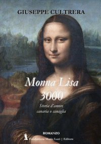 Immagine copertina libro Monna Lisa 3000. Storia d’amore canaria o canaglia