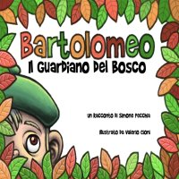 Immagine copertina libro Bartolomeo, il guardiano del bosco. Ediz. illustrata