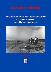 Immagine copertina libro 30 anni avanti 30 anni indietro lungo le coste del Mediterraneo