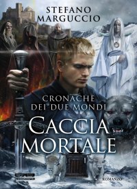 Immagine copertina libro Caccia mortale. Cronache dei due mondi