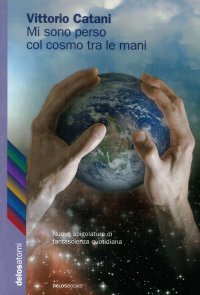 Immagine copertina libro Mi sono perso col cosmo tra le mani