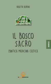 Immagine copertina libro Il bosco sacro. L'antica medicina celtica