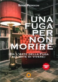 Immagine copertina libro Una fuga per non morire. (Da l'arte della fuga all'arte di vivere)
