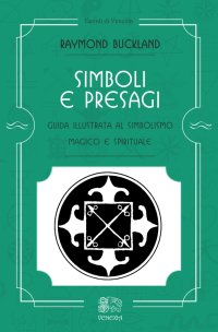 Immagine copertina libro Simboli e presagi. Guida illustrata al simbolismo magico e spirituale
