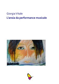 Immagine copertina libro L'ansia da performance musicale. Esibirsi con più frequenza aiuta a ridurre il livello d'ansia?