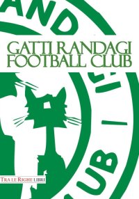 Immagine copertina libro Gatti Randagi Football club