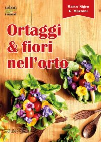 Immagine copertina libro Ortaggi e fiori nell'orto. Consumare i fiori eduli e commestibili