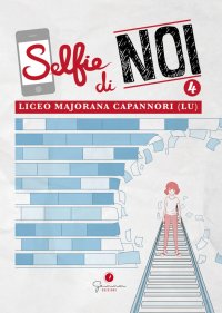 Immagine copertina libro Selfie di noi. Vol. 4: Liceo «Ettore Majorana» Capannori (Lucca)