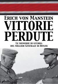 Immagine copertina libro Vittorie perdute. Le memorie di guerra del miglior Generale di Hitler