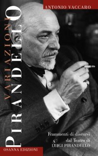 Immagine copertina libro Variazioni Pirandello. Frammenti di discorsi dal Teatro di Luigi Pirandello