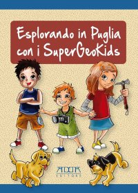 Immagine copertina libro Esplorando in Puglia con i SuperGeoKids