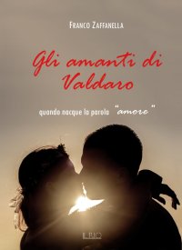 Immagine copertina libro Gli amanti di Valdaro. Quando nacque la parola «amore»