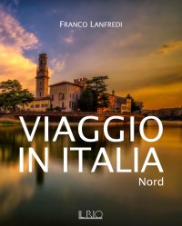 Immagine copertina libro Viaggio in Italia. Nord. Ediz. illustrata