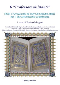 Immagine copertina libro Il «professore militante». Studi e rievocazioni in onore di Claudio Mutti per il suo settantesimo compleanno