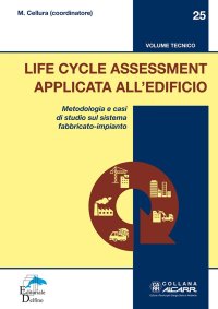 Immagine copertina libro Life Cycle Assessment applicata all'edificio. Metodologia e casi di studio sul sistema fabbricato-impianto