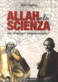 Immagine copertina libro Allah e la scienza. Un dialogo impossibile?