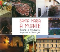 Immagine copertina libro Santa Maria a Monte. Storie e tradizioni in parole ed immagini