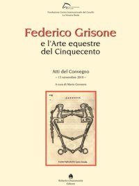 Immagine copertina libro Federico Grisone e l'arte equestre del Cinquecento. Atti del Convegno (13 novembre 2010)