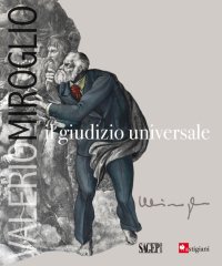 Immagine copertina libro Valerio Miroglio. Il giudizio universale. Ediz. illustrata