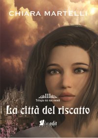 Immagine copertina libro La città del riscatto. Trilogia dei due mondi. Vol. 3