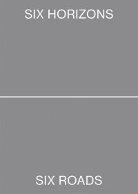 Immagine copertina libro Six horizons, six roads, ten landscapes. Ediz. italiana e inglese