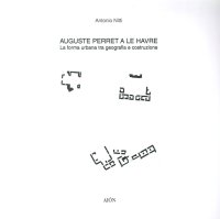 Immagine copertina libro Auguste Perret a le Havre. La forma urbana tra geografia e costruzione
