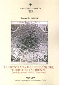 Immagine copertina libro La geografia e le scienze del territorio a Firenze (metà Settecento - inizio Novecento)