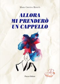Immagine copertina libro Allora mi prenderò un cappello