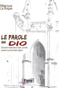 Immagine copertina libro Le parole del Dio. Dizionario essenziale su idee, concetti, pensieri e principi delle religioni