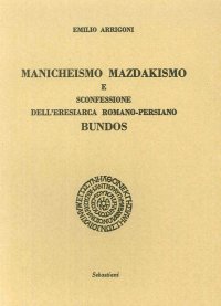 Immagine copertina libro Manicheismo Mazdakismo e sconfessione dell'eresiarca romano-persiano Bundos