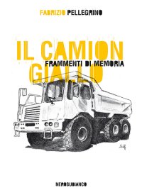 Immagine copertina libro Il camion giallo. Frammenti di memoria