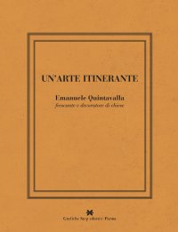 Immagine copertina libro Un'arte intinerante. Emanuele Quintavalla frescante e decoratore di chiese. Ediz. illustrata