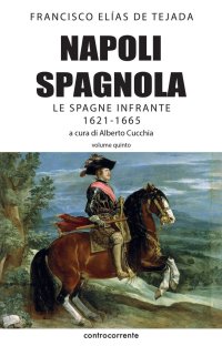 Immagine copertina libro Napoli spagnola. Vol. 5: Le Spagne infrante (1621-1665)