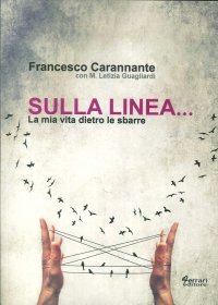 Immagine copertina libro Sulla linea... la mia vita dietro le sbarre