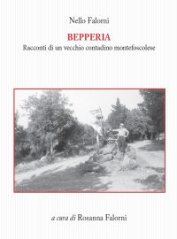 Immagine copertina libro Bepperia. Racconti di un vecchio contadino montefoscolese