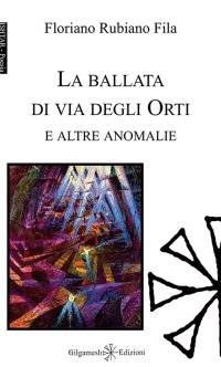 Immagine copertina libro La ballata di via degli Orti e altre anomalie. Ediz. integrale. Con Libro in brossura