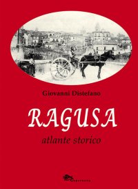 Immagine copertina libro Ragusa. Atlante storico