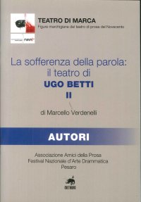 Immagine copertina libro La Sofferenza della Parola. Il Teatro di Ugo Betti. Vol. 2