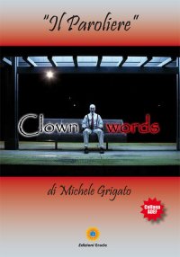 Immagine copertina libro Clown words. Il paroliere