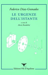 Immagine copertina libro Le urgenze dell'istante. Testo spagnolo a fronte