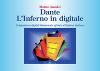 Immagine copertina libro Dante. L'Inferno in digitale. Composizioni digitali liberamente ispirate all'Inferno dantesco