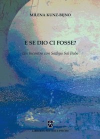 Immagine copertina libro E se Dio ci fosse? Un incontro con Sathya Sai Baba