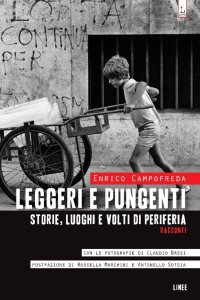Immagine copertina libro Leggeri e pungenti. Storie, luoghi e volti di periferia