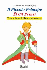 Immagine copertina libro Il Piccolo Principe. El Cit Prinsi da Antoine de Saint-Exupéry. Testo italiano e piemontese