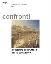 Immagine copertina libro Confronti. Quaderni di restauro architettonico. Vol. 6-7: Il restauro delle architetture per lo spettacolo