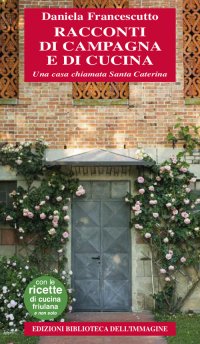 Immagine copertina libro Racconti di campagna e di cucina. Una casa chiamata Santa Caterina